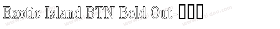 Exotic Island BTN Bold Out字体转换